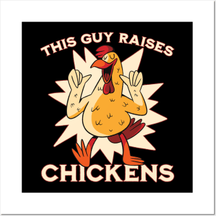 This guy raises chickens Posters and Art